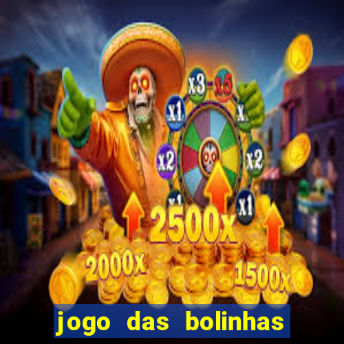 jogo das bolinhas que ganha dinheiro